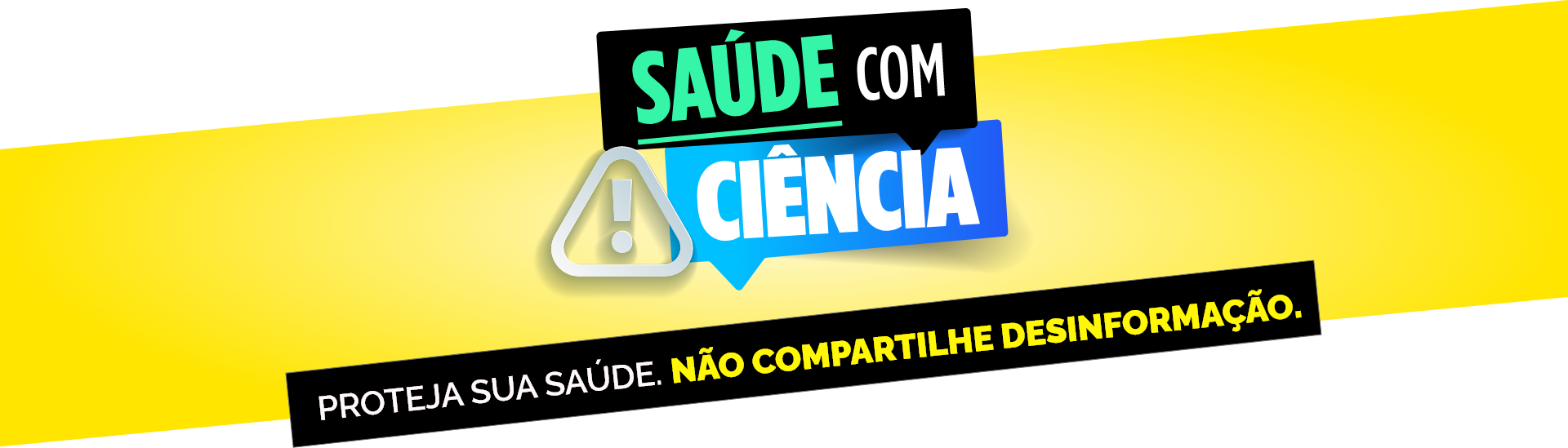 Saúde com Ciência. Proteja sua saúde, não compartilhe desinformação