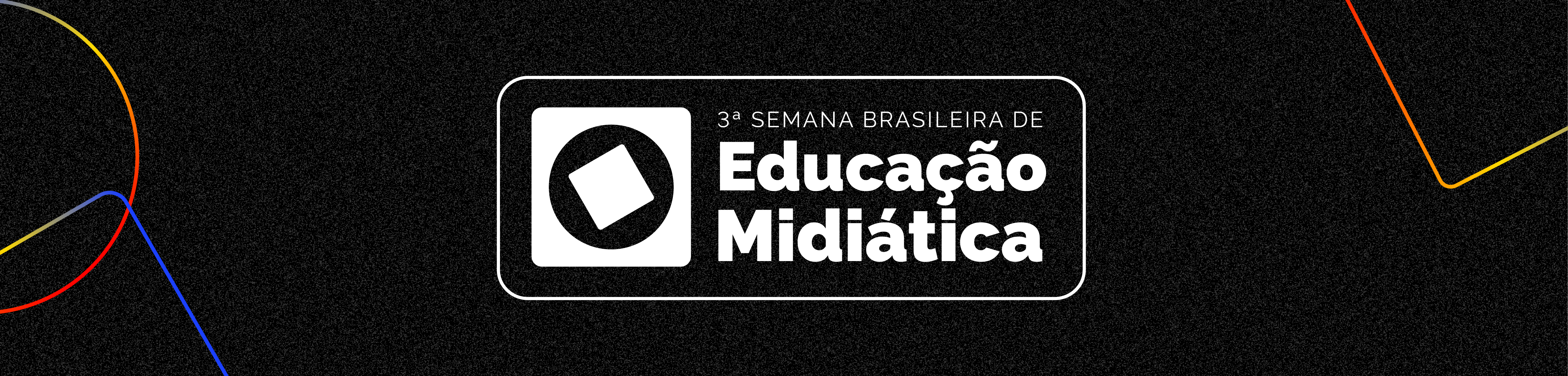 Imagem de cabeçalho - 3a Semana Brasileira de Educação Midiática