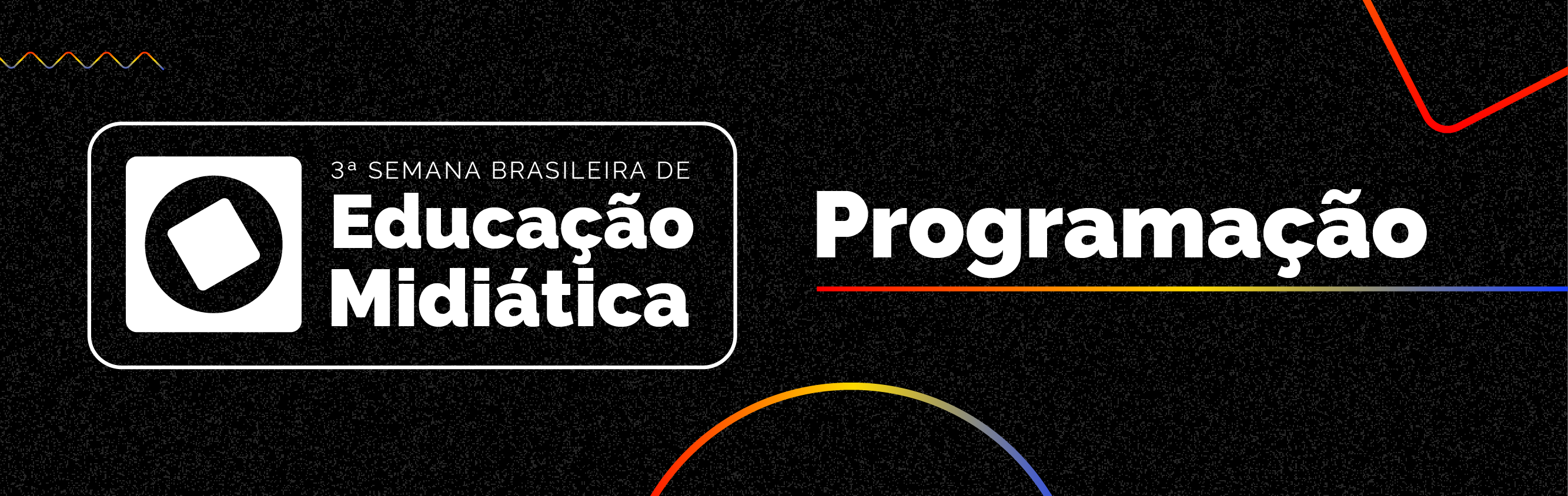 Programação completa da 3ª Semana Brasileira de Educação Midiática