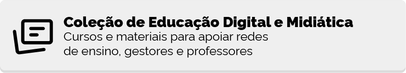 Coleção brasileira de educação digital e midiática
