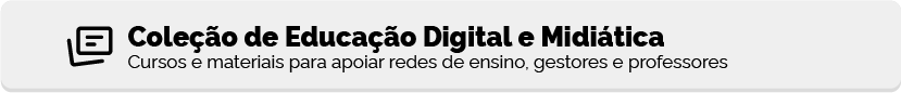 Coleção brasileira de educação digital e midiática