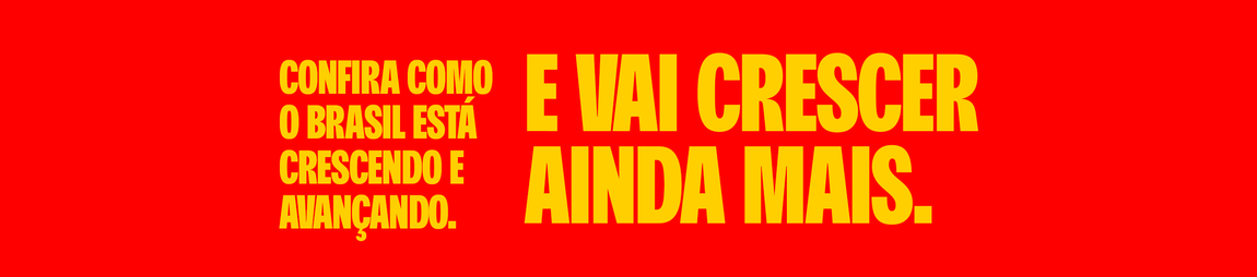 Confira como o Brasil esta crescendo e avançando. E vai crescer ainda mais.
