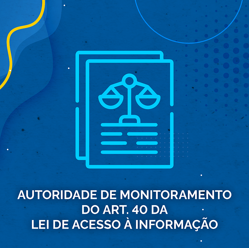 CARD TPC_J) Autoridade de monitoramento do-art. 40 da Lei de Acesso à Informação cópia.png