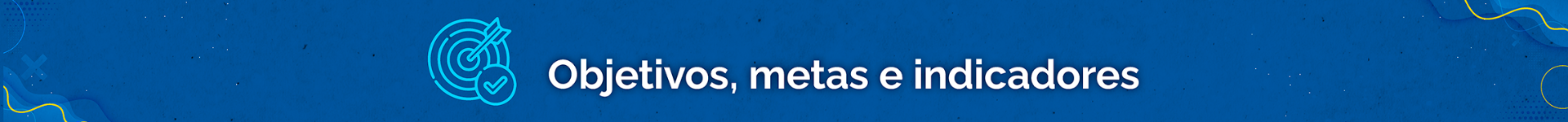 CARD_A) Objetivos, metas e indicadores.png