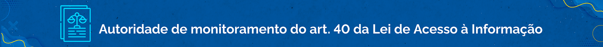 CARD_J) Autoridade de monitoramento do-art. 40 da Lei de Acesso à Informação.png