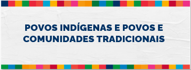 Povos Indígenas e Povos e Comunidades Tradicionais