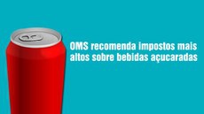 Especialistas defendem taxação de bebidas processadas adicionadas de açúcar
