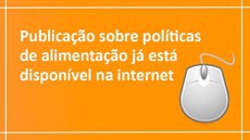 Publicação sobre políticas de alimentação já está disponível na internet
