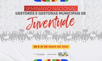 SNJ promove seminário de gestores municipais de políticas para juventude