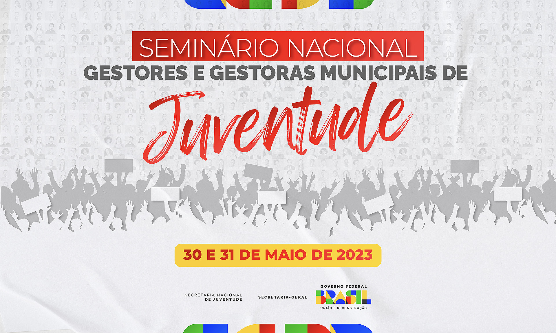 Evento reunirá cerca de 300 gestores de todo o País, nos dias 30 e 31 de maio, em Brasília. Abertura será feita pelo ministro da Secretaria-Geral, Márcio Macêdo