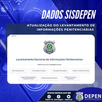Depen lança atualização do Levantamento de Informações Penitenciárias após melhorias no sistema de captação de dados