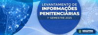 SENAPPEN divulga Levantamento de Informações Penitenciárias referente ao primeiro semestre de 2025