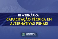 SENAPPEN inicia nesta quinta (26) Webinário de Capacitação Técnica em Alternativas Penais