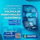 SENAPPEN promoverá o I Seminário Nacional da Política de Monitoração Eletrônica.jpg