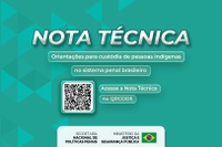 SENAPPEN publica nota técnica com orientações para custódia de pessoas indígenas no sistema penal brasileiro