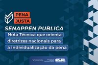 SENAPPEN publica Nota Técnica que orienta diretrizes nacionais para a individualização da pena