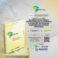 SENAPPEN realiza Seminário “Debates sobre Alternativas Penais, Monitoração Eletrônica e Atenção às Pessoas Egressas do Sistema Prisional”