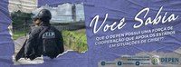 Você sabia que o Depen possui uma Força de Cooperação que apoia os Estados em situações de crise?