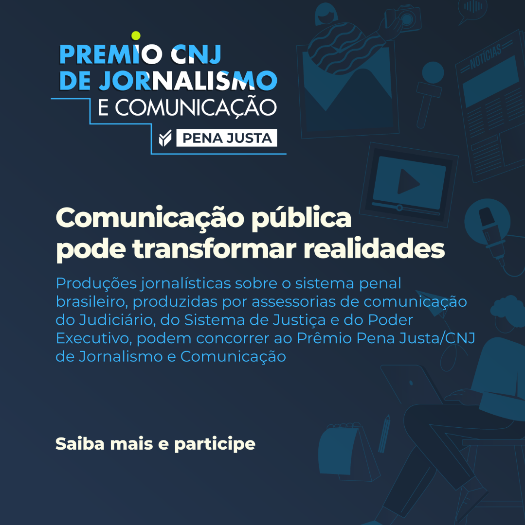 Participe do Prêmio Pena Justa/CNJ de Jornalismo e Comunicação