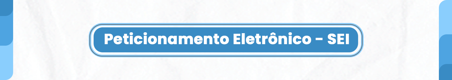 Peticionamento Eletrônico - Sei/ColaboraGov