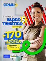 Bloco 5 do CPNU 2 oferece 174 vagas imediatas e mil de cadastro reserva distribuídas em 16 órgãos federais