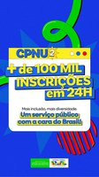 CPNU 2 alcança mais de 100 mil inscrições em 24 horas e amplia políticas de inclusão para um serviço público com a cara do Brasil