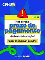 Hoje é o último dia para pagar a taxa de inscrição do CPNU 2