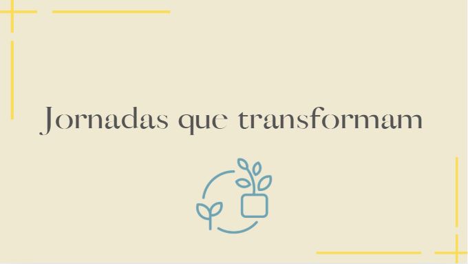Jornadas que transformam