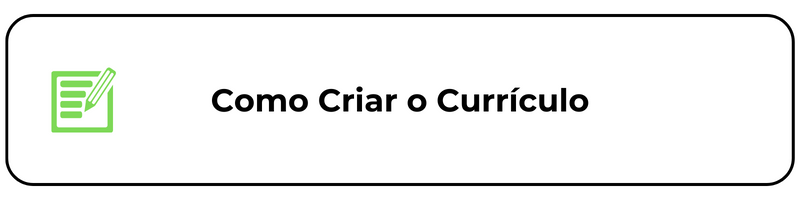 Botão Como Criar um Currículo