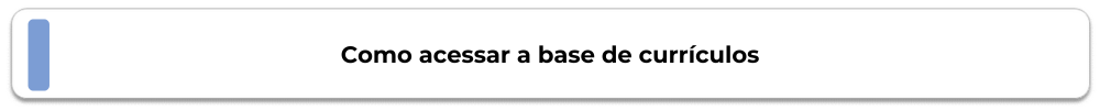 Como acessar a base de currículos