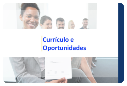 Acesse as informações sobre o Currículo e Oportunidades.