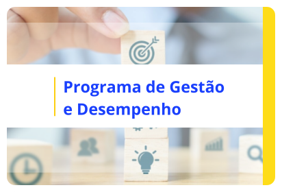 Acesse as informações sobre o Programa de Gestão e Desempenho.
