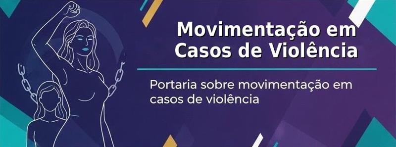 Desenho de duas mulheres em perspectivas sendo libertas de correntes. Nuances de roxo. A frase: movimentação em casos de violência