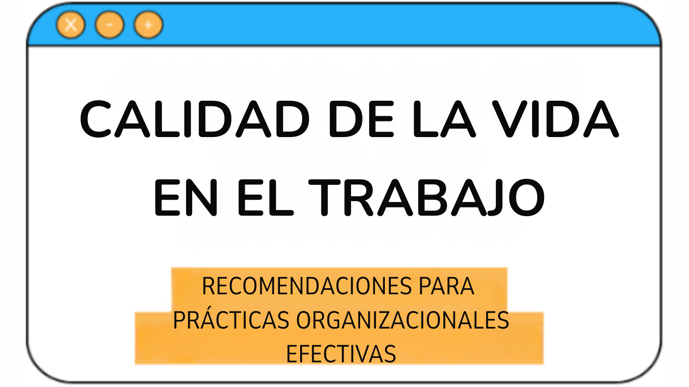 Calidad de Vida en el Trabajo: Recomendaciones para Prácticas Organizacionales Efectivas