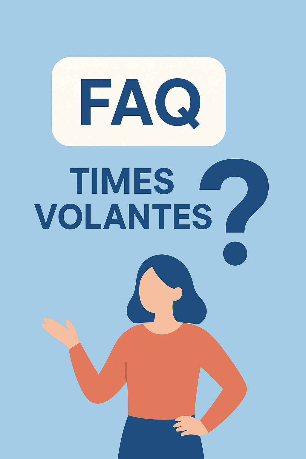 ilustração de uma mulher escrito FAQ TIME VOLANTE?