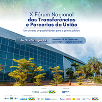 Fórum Nacional das Transferências e Parcerias da União chega à décima edição e tem início nesta terça-feira (3), em Brasília