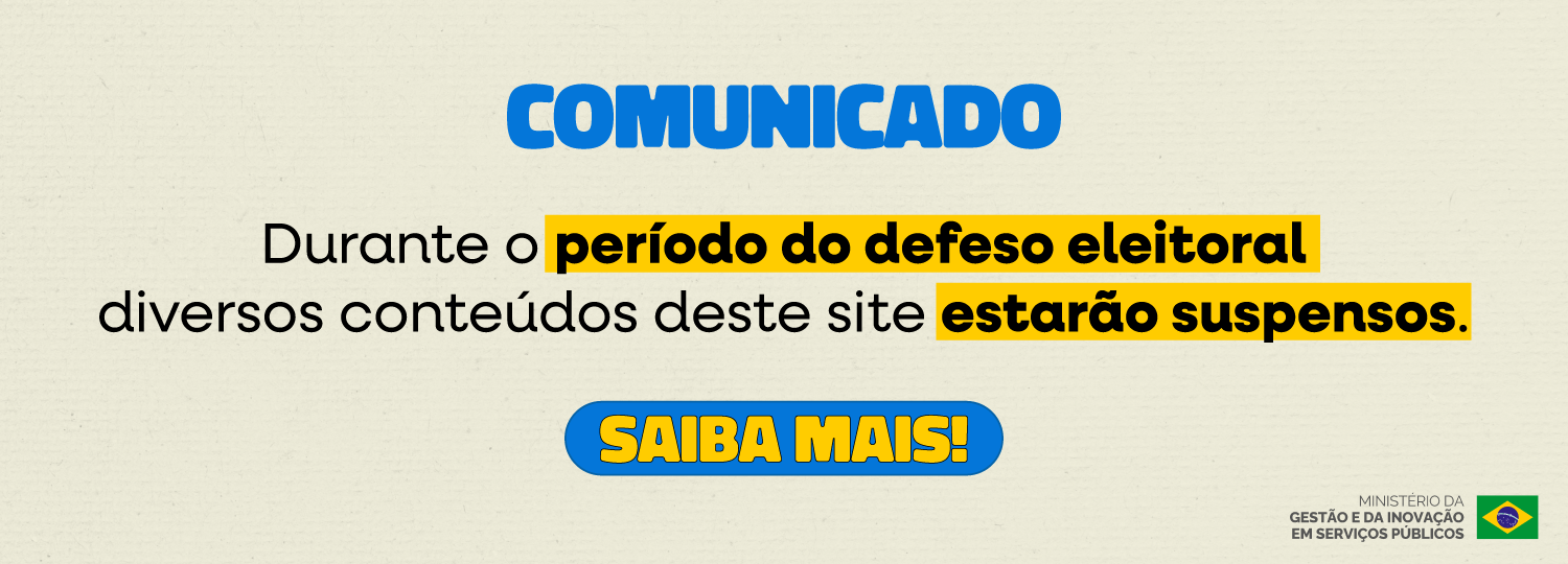 Comunicado: Durante o Período do defeso eleitoral diversos conteúdos deste site estarão suspensos