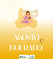 Agosto Dourado - Mês do Aleitamento Materno