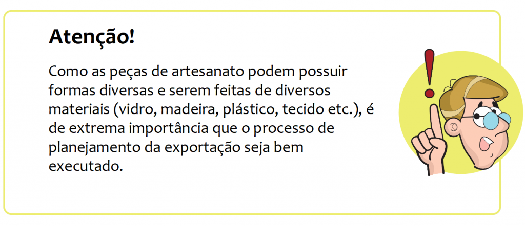 Imagem do Professor Export alertando que devido ao fato das peças de artesanato serem feitas de diferentes materiais como vidro, madeira, tecido, plástico, entre outros, é de extrema importância que o planejamento da exportação seja bem executado.