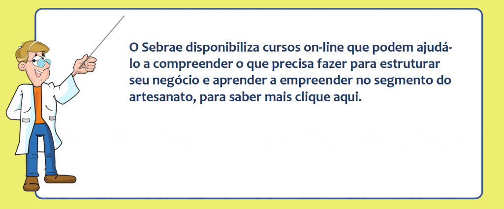 Imagem do Professor Export informando que o Sebrae disponibiliza cursos que podem ajudar o artesão a estruturar o seu negócio e aprender a empreender no segmento do artesanato, com link para a página do Sebrae
