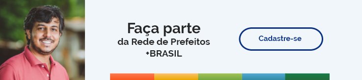 Faça parte da Rede de prefeitos +BRASIL. Cadastre-se.