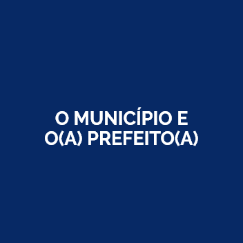 O MUNICÍPIO E O(A) PREFEITO(A)