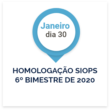 Dia 30 de Janeiro: Homologação SIOPS 6º bimestre de 2020