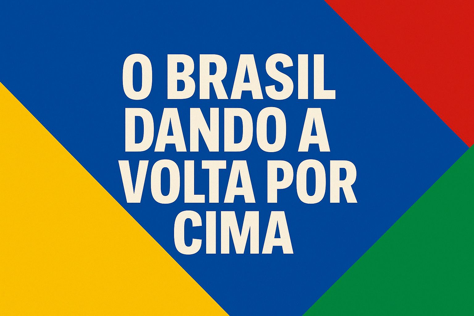 O Brasil dando a volta por cima