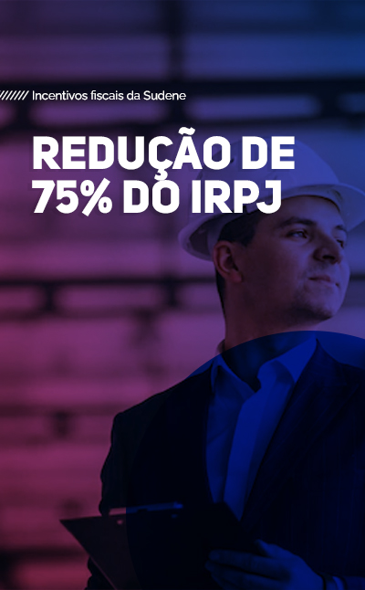 Redução de 75% do IRPJ