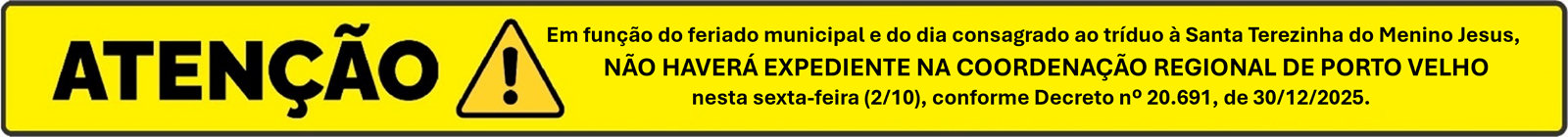 Banner com aviso de letras pretas sobre um fundo amarelo, informando que a Coordenação Regional de Porto Velho (COREPV/RO) nesta sexta-feira (1/10), em função de feriado municipal e do dia consagrado ao tríduo à Santa Terezinha do Menino Jesus, padroeira das missões.