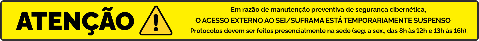 Banner com aviso de letras pretas sobre um fundo amarelo, informando a suspensão temporária do acesso externo ao Sistema Eletrônico de Informações (SEI) da Suframa