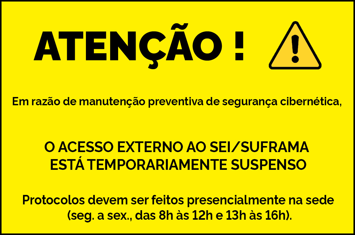 Banner com aviso de letras pretas sobre um fundo amarelo, informando a suspensão temporária do acesso externo ao Sistema Eletrônico de Informações (SEI) da Suframa