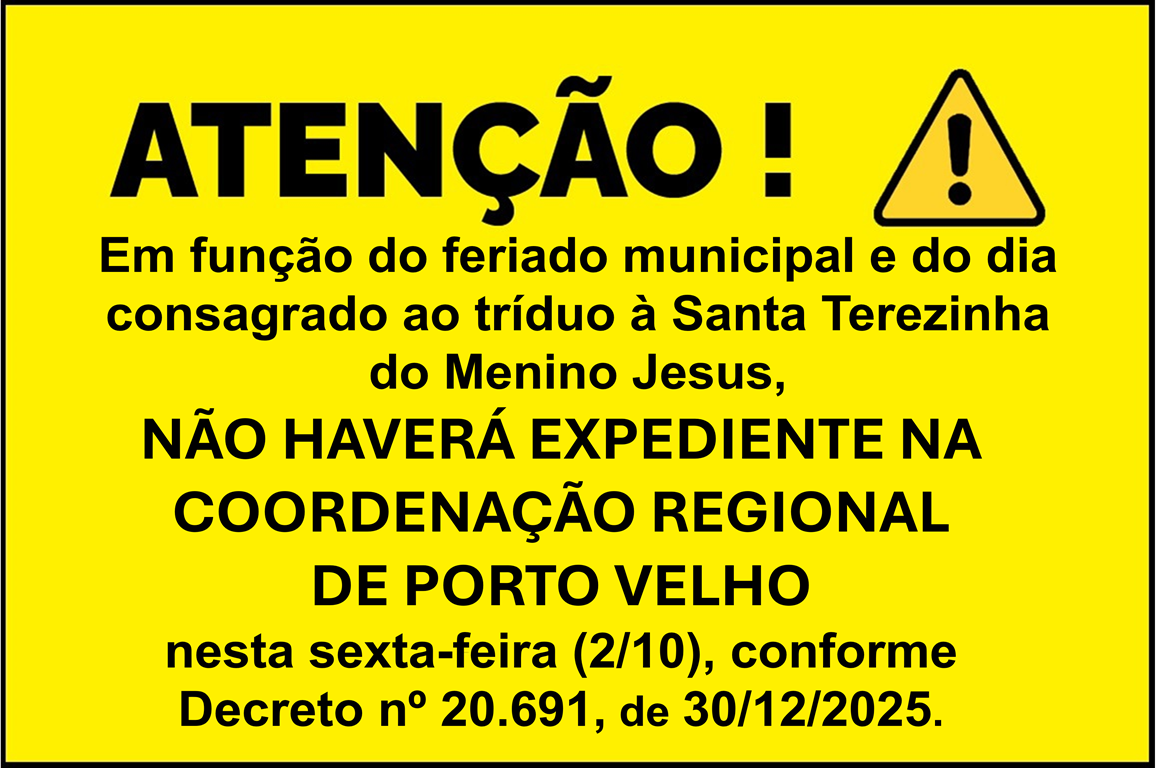 Banner com aviso de letras pretas sobre um fundo amarelo, informando que a Coordenação Regional de Porto Velho (COREPV/RO) nesta sexta-feira (1/10), em função de feriado municipal e do dia consagrado ao tríduo à Santa Terezinha do Menino Jesus, padroeira das missões