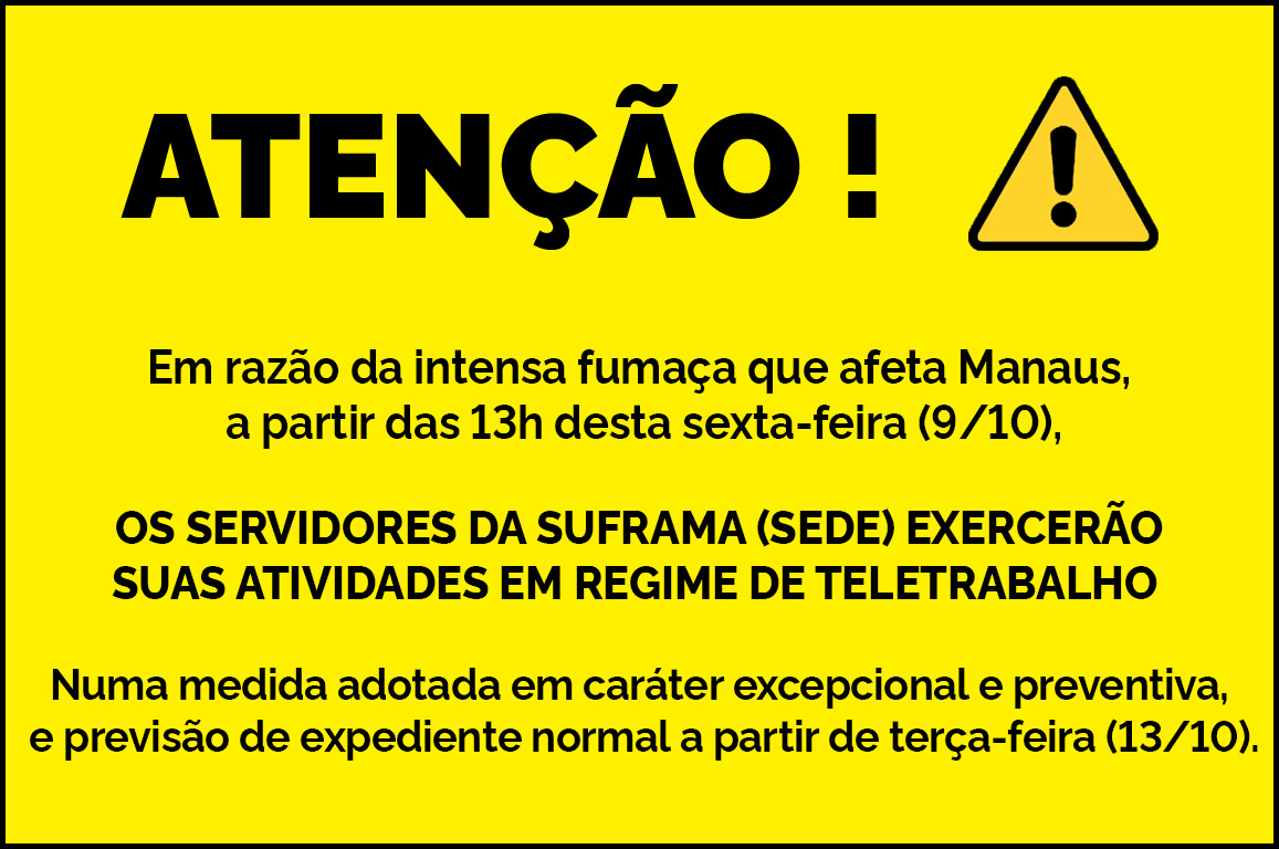 Banner com aviso de letras pretas sobre um fundo amarelo, informando que ps servidores da Suframa entrarão em teletrabalho às 13h desta sexta-feira, por conta da fumaça em Manaus